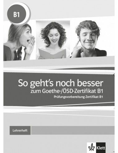 So geht‘s noch besser zum Goethe-/ÖSD-Zertifikat B1, Lehrerheft