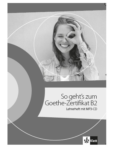 So geht's zum Goethe-Zertifikat B2, Lehrerheft