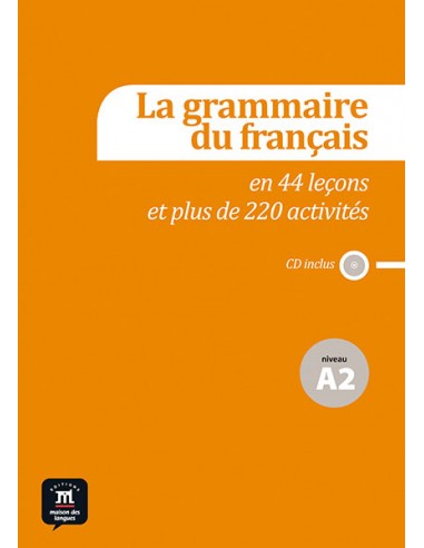 La grammaire française en 44 leçons et plus de 220 activités, Niveau A2 livre + CD