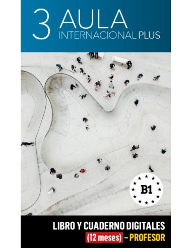 Aula Internacional Plus 3 Libro y Cuaderno digitales (12 meses) - Profesor